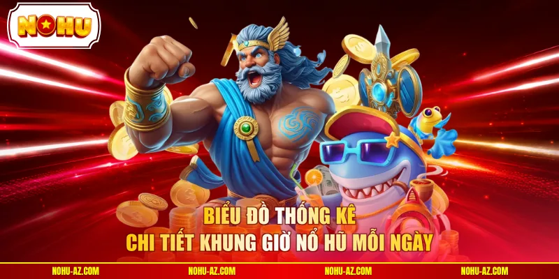Biểu đồ thống kê chi tiết khung giờ nổ hũ mỗi ngày