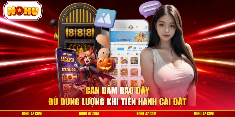 Cần đảm bảo đầy đủ dung lượng khi tiến hành cài đặt