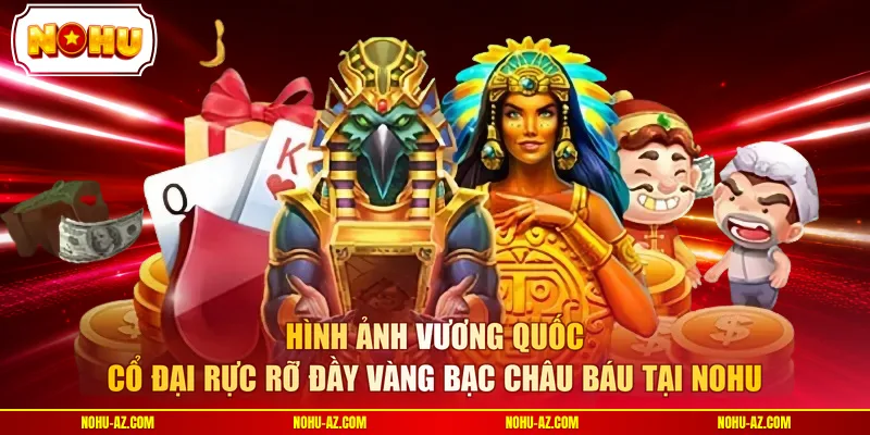 Hình ảnh vương quốc cổ đại rực rỡ đầy vàng bạc châu báu tại NOHU 