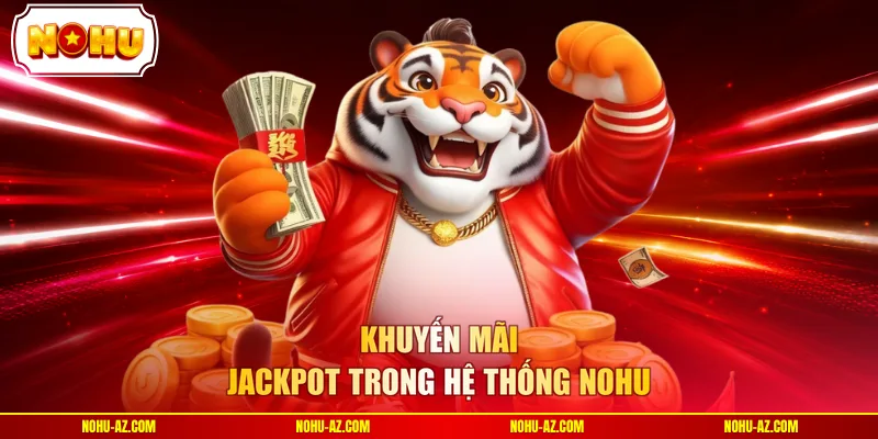 Khuyến mãi jackpot trong hệ thống NOHU
