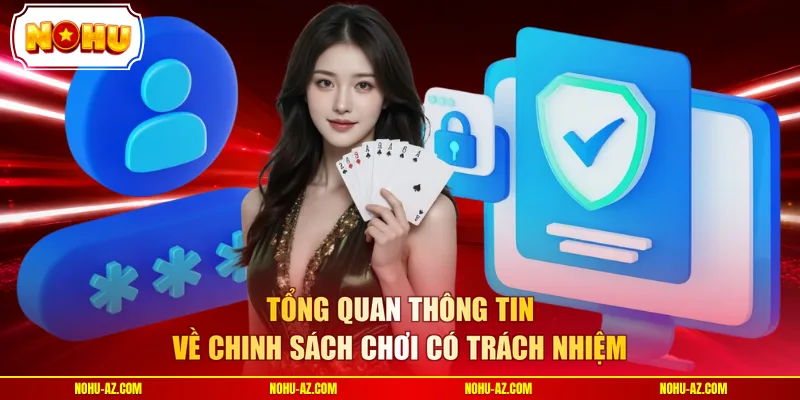 Tổng quan thông tin về chinh sách chơi có trách nhiệm