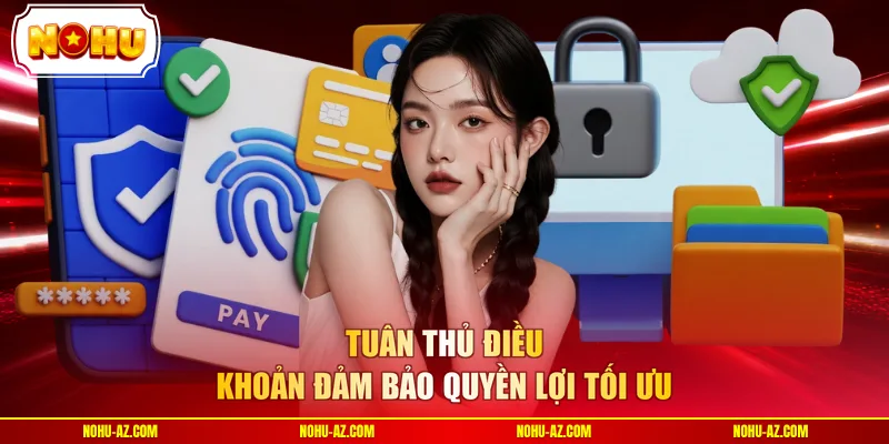 Tuân thủ điều khoản đảm bảo quyền lợi tối ưu
