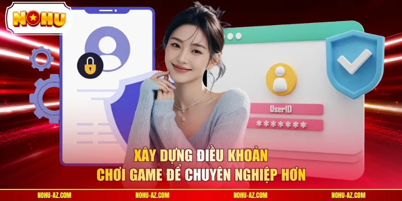 Xây dựng điều khoản chơi game để chuyên nghiệp hơn